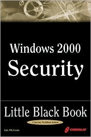 Windows 2000 Security Little Black Book: The Hands-On Reference Guide for Establishing a Secure Windows 2000 Network (Paperback)