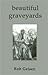 Beautiful Graveyards by Rob Geisen