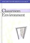 Classroom Environment (What Every Teacher Needs to Know)