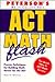 Peterson's Act Math Flash: Proven Techniques for Building Math Power for the Act (ACT ASSESSMENT MATH FLASH)
