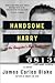 Handsome Harry by James Carlos Blake Handsome Harry by James Carlos Blake