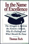In the Name of Excellence: The Struggle to Reform the Nation's Schools, Why It's Failing, and What Should Be Done (Hardcover)