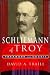 Schliemann of Troy: Treasure and Deceit