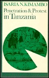 Penetration and Protest in Tanzania: The Impact of the World Economy on the Pare, 1860-1960 (Paperback)