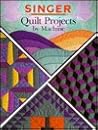 Quilt Projects by Machine (Singer)