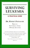 Surviving Leukemia: A Practical Guide (Your Personal Health) Surviving Leukemia: A Practical Guide (Your Personal Health)