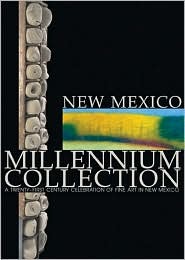 New Mexico Millennium Collection: A Twenty-First Century Celebration of Fine Art in New Mexico (Hardcover)