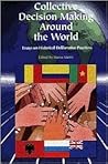 Collective Decision Making Around the World: Essays on Historical Deliberative Practices