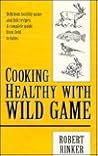 Cooking Healthy With Wild Game Cooking Healthy With Wild Game