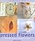 Pressed Flowers: Decorative Projects to Enhance the Home (Inspirations)
