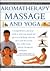 The Encyclopedia of Aromatherapy, Massage and Yoga