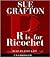 R is for Ricochet by Sue Grafton R is for Ricochet by Sue Grafton