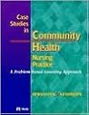 Case Studies in Community Health Nursing Practice: A Problem-Based Learning Approach Case Studies in Community Health Nursing Practice: A Problem-Based Learning Approach