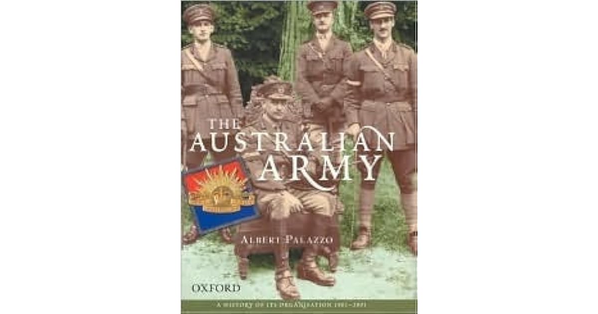 The Australian Army A History Of Its Organisation 1901 2001 by Albert