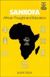 Sankofa: African Thought and Education (Studies in African and Afro-American Culture)