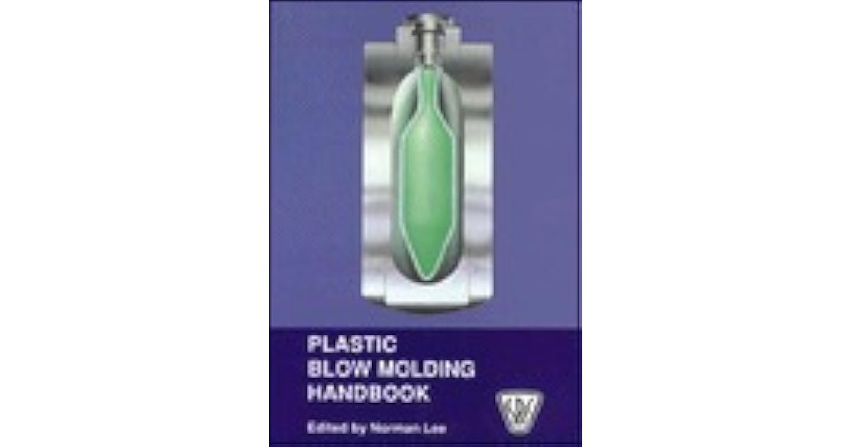 Plastic Blow Molding Handbook by Norman C. Lee