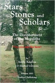 Stars, Stones and Scholars: The Decipherment of the Megaliths as an Ancient Survey of the Earth by Astronomy (Paperback)