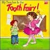 My Teacher Is the Tooth Fairy! by Mary Smith