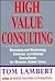 High Value Consulting: Managing and Maximizing External and Internal Consultants for Massive Added Value
