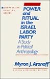 Power and Ritual in the Israel Labor Party: A Study in Political Anthropology: A Study in Political Anthropology (Comparative Politics Series) Power and Ritual in the Israel Labor Party: A Study in Political Anthropology: A Study in Political Anthropology (Comparative Politics Series)