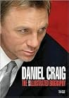 Daniel Craig: The Illustrated Biography Daniel Craig: The Illustrated Biography
