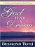 God Has A Dream: A Vision o...