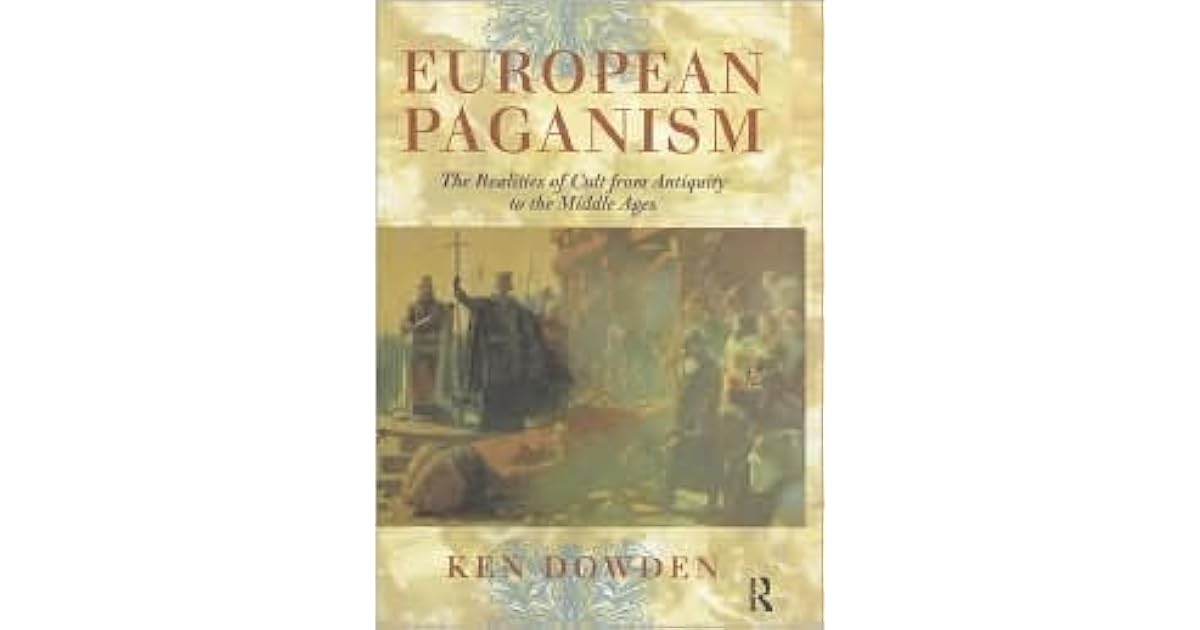 European Paganism The Realities of Cult from Antiquity to the Middle