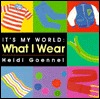 What I Wear (It's My World Board Book)