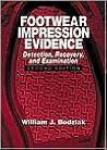 Footwear Impression Evidence: Detection, Recovery and Examination Footwear Impression Evidence: Detection, Recovery and Examination