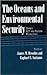 The Oceans and Environmental Security: Shared U.S. And Russian Perspectives