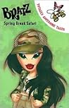 Spring Break Safari (Bratz Totally Awesome Tales)