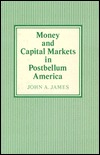 Money and Capital Markets in Postbellum America
