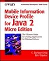 Mobile Information Device Profile for Java 2 MicroEdition: Professional Developer's Guide Mobile Information Device Profile for Java 2 MicroEdition: Professional Developer's Guide