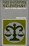 Free Enterprise and Jewish Law: Aspects of Jewish Business Ethics (The Library of Jewish Law and Ethics ; V. 8) Free Enterprise and Jewish Law: Aspects of Jewish Business Ethics (The Library of Jewish Law and Ethics ; V. 8)