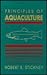 Principles of Aquaculture by Robert R. Stickney