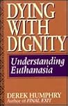 Dying With Dignity: Understanding Euthanasia Dying With Dignity: Understanding Euthanasia