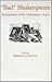 Bad Shakespeare: Revaluations of the Shakespeare Canon