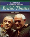 The Cambridge Illustrated History of British Theatre (Cambridge Illustrated Histories)