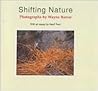 Shifting Nature: Photographs by Wayne Barrar with an essay by Geoff Park Shifting Nature: Photographs by Wayne Barrar with an essay by Geoff Park