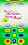 Quantum Mechanics Using Maple ® by Marko Horbatsch