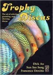 Trophy Discus: The art of selecting, grooming, and showing discus.