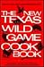 The New Texas Wild Game Cookbook: A Tradition Grows