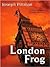 London Frog by Joseph Pittman