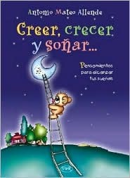 Creer, crecer y sonar/ Believe, Grow And Dream (Spanish Edition)