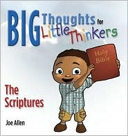 The Scripture (Big Thoughts for Little Thinkers)