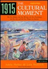 1915, The Cultural Moment: The New Politics, the New Woman, the New Psychology, the New Art, and the New Theater in America (Paperback)