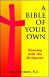 A Bible of Your Own: Growing With the Scriptures A Bible of Your Own: Growing With the Scriptures