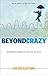 Beyond Crazy: Journeys Thro...