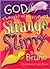 God Thought Of Everything Strange And Slimy by Bonnie Bruno