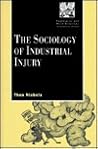 The Sociology of Industrial Injury (Employment and Work Relations in Context Series) The Sociology of Industrial Injury (Employment and Work Relations in Context Series)